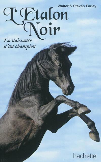 L'étalon noir. La naissance d'un champion