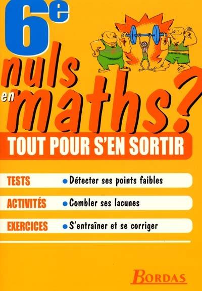 Nuls en maths ?, 6e : tout pour s'en sortir