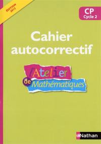 L'atelier de mathématiques, CP cycle 2 : cahier autocorrectif