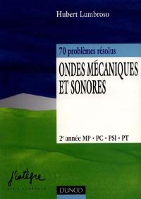 Ondes mécaniques et sonores : 70 problèmes résolus, 2e année MP, PC, PSI, PT