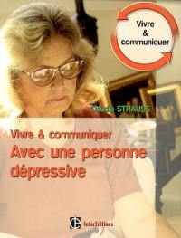 Vivre et communiquer avec une personne dépressive : des moyens simples mais efficaces pour garder le contact