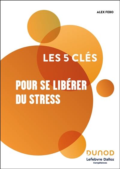 Les 5 clés pour se libérer du stress