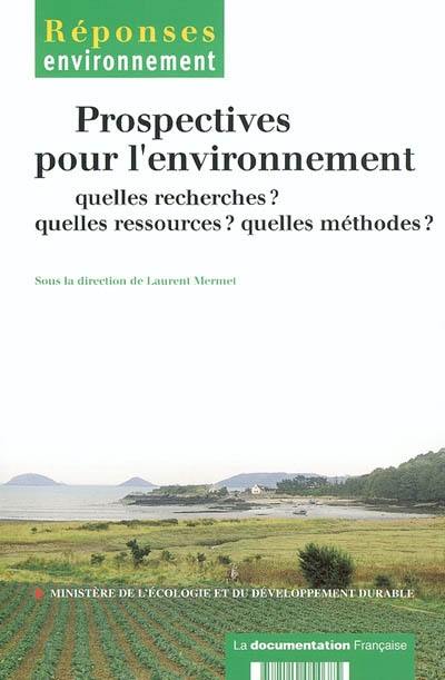 Prospectives pour l'environnement : quelles recherches ? quelles ressources ? quelles méthodes ?