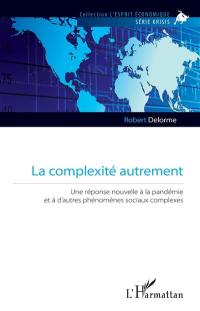 La complexité autrement : une réponse nouvelle à la pandémie et à d'autres phénomènes sociaux complexes