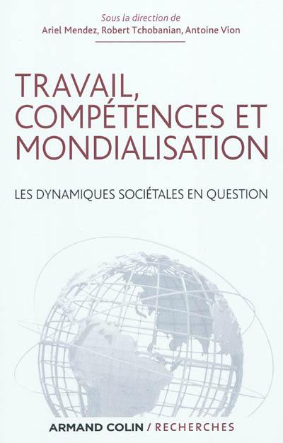 Travail, compétences et mondialisation : les dynamiques sociétales en question