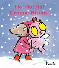 Ho ! Ho ! Ho ! Croque-Bisous !