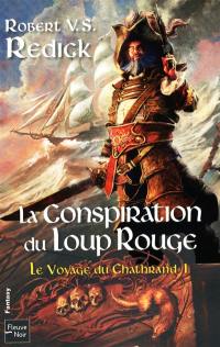 Le voyage du Chathrand. Vol. 1. La conspiration du Loup rouge