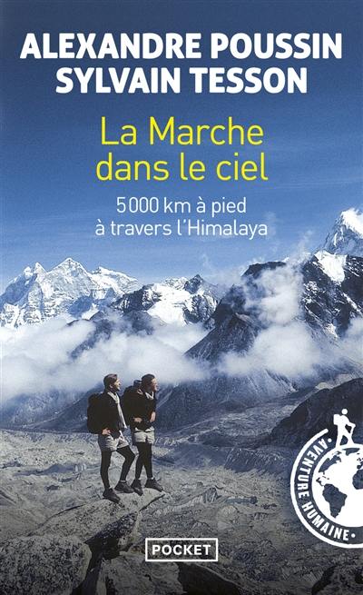 La marche dans le ciel : 5000 kilomètres à pied à travers l'Himalaya