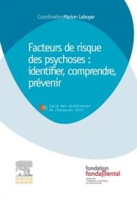 Facteurs de risque des psychoses : identifier comprendre, prévenir