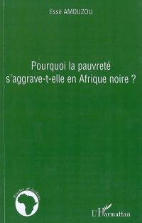 Pourquoi la pauvreté s'aggrave-t-elle en Afrique noire ?