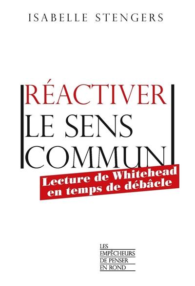 Réactiver le sens commun : lecture de Whitehead en temps de débâcle