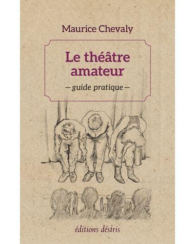 Le théâtre amateur : guide pratique