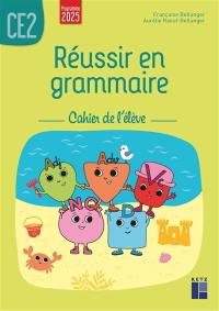 Réussir en grammaire CE2 : cahier de l'élève : programme 2025 Réussir en grammaire CE2 : cahier de l'élève : programme 2025