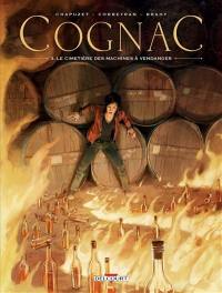 Cognac. Vol. 3. Le cimetière des machines à vendanger