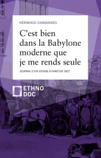 C'est bien dans la Babylone moderne que je me rends seule : journal d'un voyage à Paris en 1827