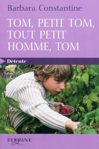 Tom, petit Tom, tout petit homme, Tom