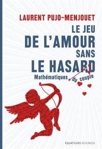 Le jeu de l'amour sans le hasard : mathématique du couple