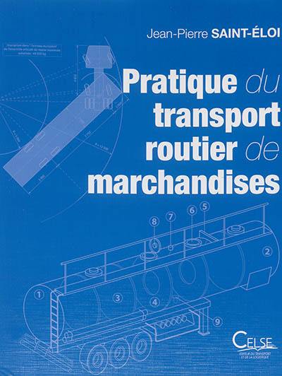 Pratique du transport routier de marchandises : aide-mémoire pour l'exploitation des entreprises