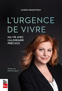 L'urgence de vivre : ma vie avec l'Alzheimer précoce