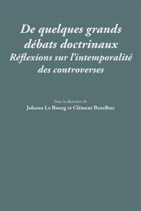 De quelques grands débats doctrinaux : réflexions sur l'intemporalité des controverses