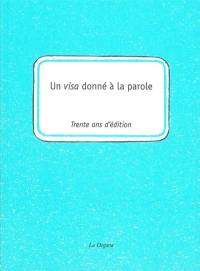 Un visa donné à la parole : trente ans d'édition