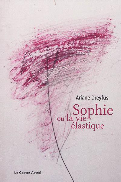 Sophie ou La vie élastique