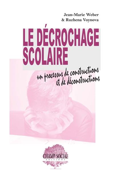 Le décrochage scolaire : un processus de constructions et de déconstructions : boiter n'est pas un péché