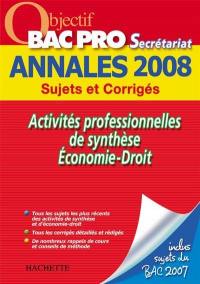 Activités professionnelles de synthèse, économie-droit bac pro secrétariat : annales 2008, sujets et corrigés