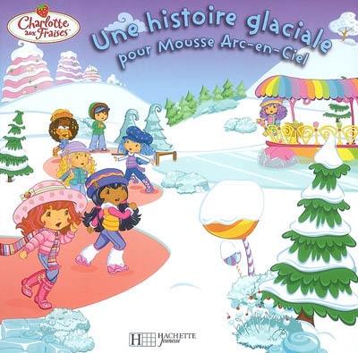 Une histoire glaciale pour Mousse Arc-en-ciel