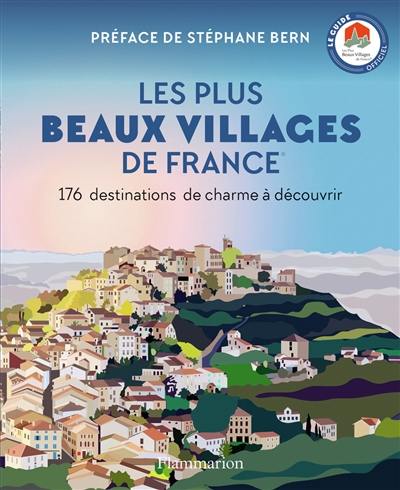 Les plus beaux villages de France : 176 destinations de charme à découvrir : le guide officiel