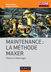 Maintenance : la méthode Maxer : pannes et dépannages