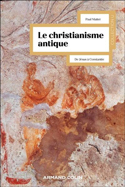 Le christianisme antique : de Jésus à Constantin