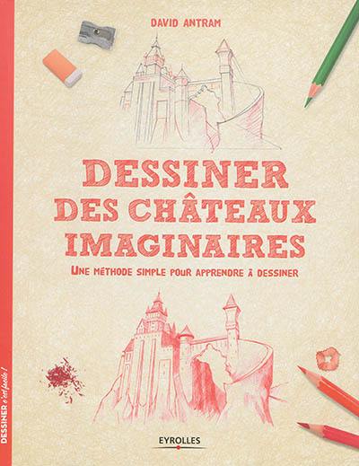 Dessiner des châteaux imaginaires : une méthode simple pour apprendre à dessiner