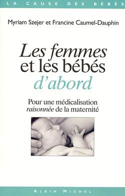 Les femmes et les bébés d'abord : pour une médicalisation raisonnée de la maternité