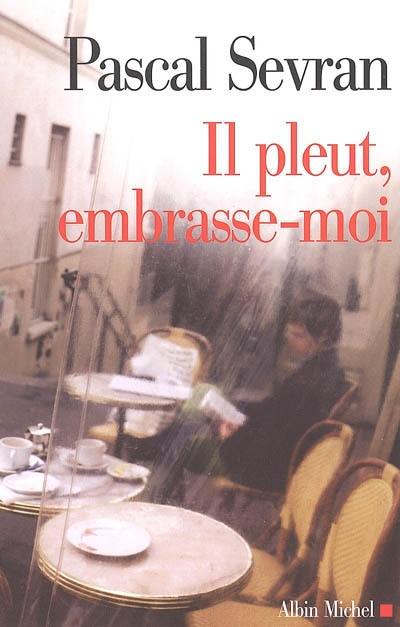 Journal. Vol. 6. Il pleut, embrasse-moi