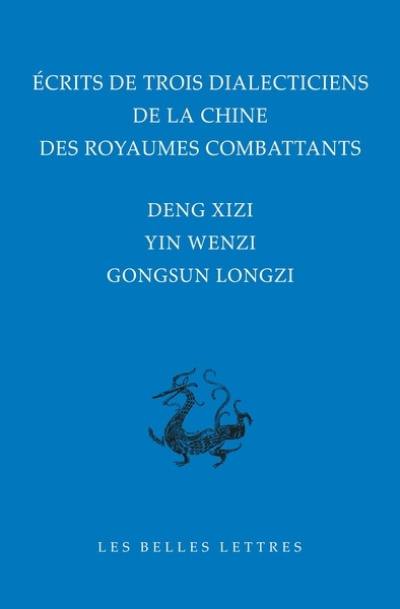 Ecrits de trois dialecticiens de la Chine des Royaumes combattants