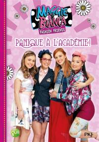 Maggie & Bianca : fashion friends. Vol. 5. Panique à l'Académie !