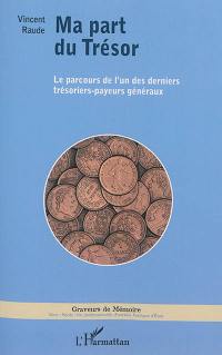 Ma part du Trésor : le parcours de l'un des derniers trésoriers-payeurs généraux