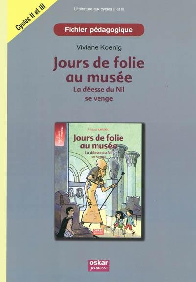 Jours de folie au musée : la déesse du Nil se venge : fichier pédagogique