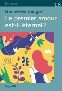 Le premier amour est-il éternel ?