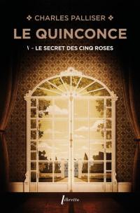 Le quinconce. Vol. 5. Le secret des cinq roses