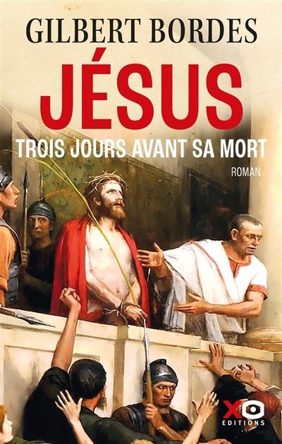 Jésus : trois jours avant sa mort