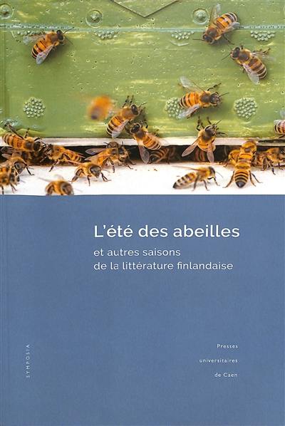 L'été des abeilles : et autres saisons de la littérature finlandaise