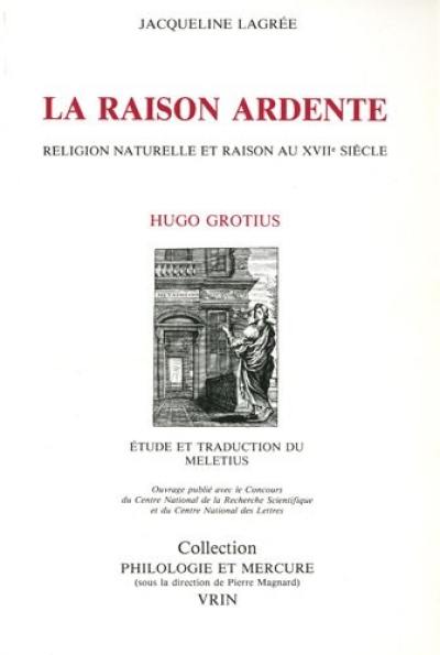 La Raison ardente : religion naturelle et raison au 17e siècle