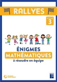 Enigmes mathématiques à résoudre en équipes : cycle 3