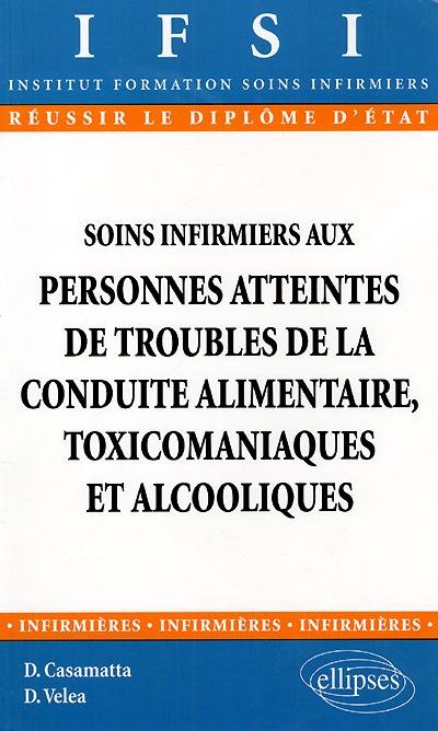 Soins infirmiers aux personnes atteintes de troubles de la conduite alimentaire, toxicomaniaques et alcooliques