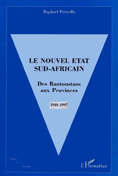 Le nouvel Etat sud-africain : des Bantoustans aux provinces