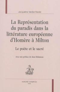 La représentation du paradis dans la littérature européenne d'Homère à Milton : le poète et le sacré