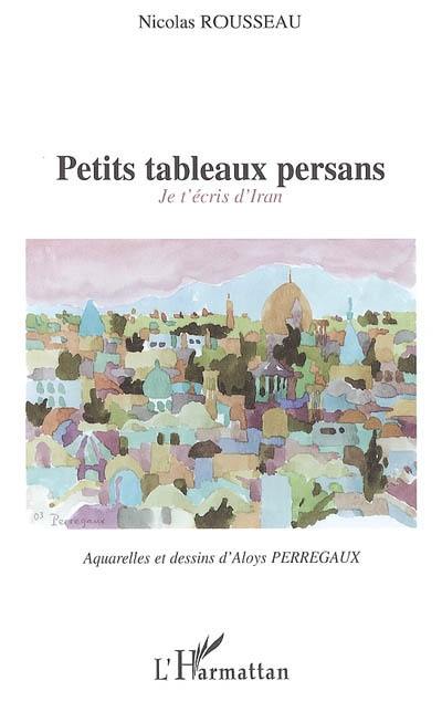 Petits tableaux persans : je t'écris d'Iran