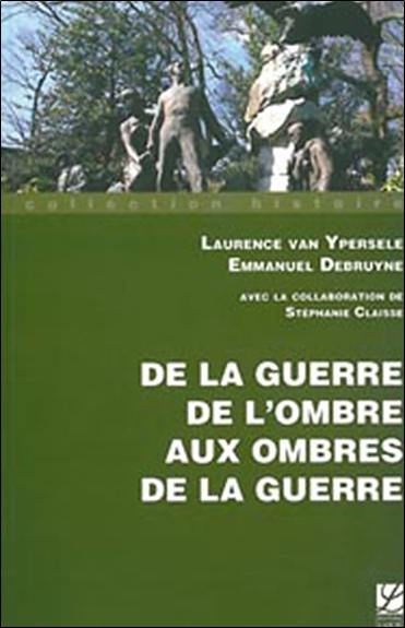 De la guerre de l'ombre aux ombres de la guerre : l'espionnage en Belgique durant la guerre 1914-1918 : histoire et mémoire